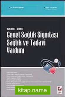 Açıklamalı-İçtihatlı Genel Sağlık Sigortası Sağlık ve Tedavi Yardımı