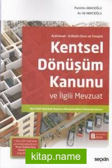 Açıklamalı (Sorulu ve Cevaplı) Kentsel Dönüşüm Kanunu ve İlgili Mevzuat  Afet Riski Altındaki Alanların Dönüştürülmesi Hakkında Kanun