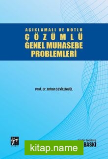 Açıklamalı ve Notlu Çözümlü Genel Muhasebe Problemleri