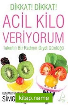 Acil Kilo Veriyorum Takıntılı Bir Kadının Diyet Günlüğü