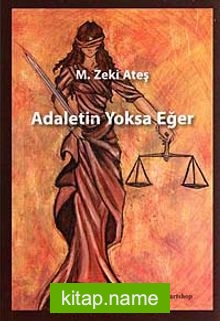 Adaletin Yoksa Eğer