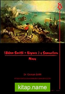 (AdamSmith+Keynes)×Samuelson/Marx İktisadi Yöntem ve Kavramlara İlişkin Bir Eleştiri