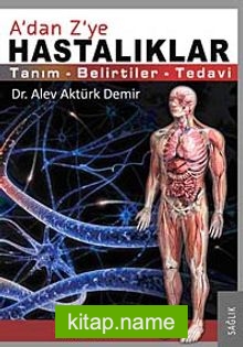 A’dan Z’ye Hastalıklar Tanım-Belirtiler-Tedavi