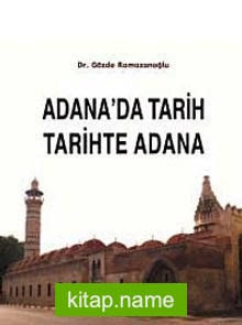 Adana’da Tarih  Tarihte Adana