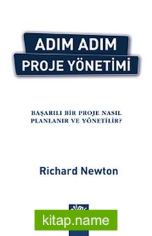 Adım Adım Proje Yönetimi Başarılı bir Proje Nasıl Planlanır ve Yönetilir?