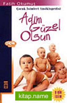 Adım Güzel Olsun / Çocuk İsimleri Ansiklopedisi