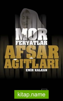 Afşar Ağıtları Mor Feryatlar