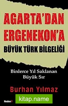 Agarta’dan Ergenekon’a Büyük Türk Bilgeliği  Binlerce Yıl Saklana Büyük Sır
