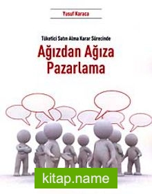 Ağızdan Ağıza Pazarlama  Tüketici Satın Alma Karar Sürecinde