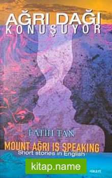 Ağrı Dağı Konuşuyor  Mount Ağrı Is Speaking (Short Stories İn English)