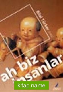 Ah Biz İnsanlar