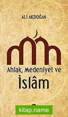 Ahlak – Medeniyet ve İslam