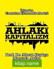 Ahlaki Kapitalizm  İslam’ın Unutulan Ekonomik Modeli