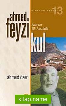 Ahmed Feyzi Kul  Nur’un İlk Avukatı