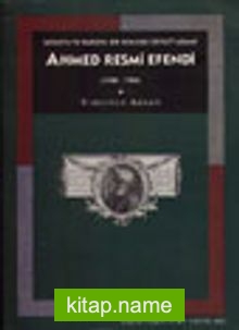 Ahmed Resmi Efendi (1700-1783)/ Savaşta ve Barışta Bir Osmanlı Devlet Adamı