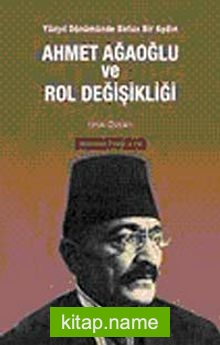 Ahmet Ağaoğlu ve Rol Değişikliği