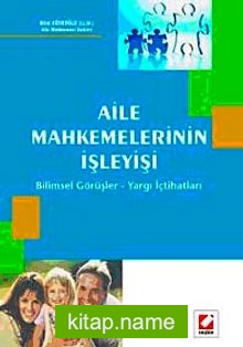 Aile Mahkemelerinin İşleyişi, Bilimsel Görüşler – Yargı İçtihatları