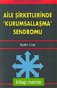 Aile Şirketlerinde Kurumsallaşma Sendromu