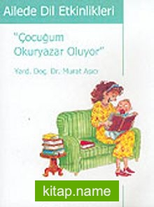 Ailede Dil Etkinlikleri / Çocuğum Okuryazar Oluyor