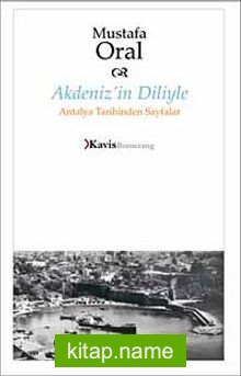 Akdeniz’in Diliyle Antalya Tarihinden Sayfalar