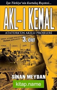 Akl-ı Kemal 3. Cilt Atatürk’ün Akıllı Projeleri