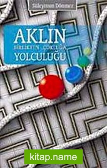 Aklın Birlikten Çokluğa Yolculuğu