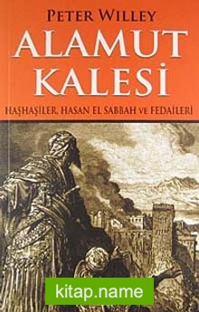 Alamut Kalesi Haşhaşiler, Hasan Sabbah ve Fedaileri