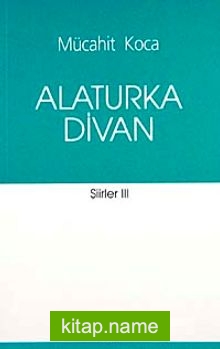 Alaturka Divan / Şiirler-III