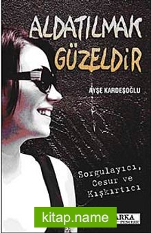 Aldatılmak Güzeldir
