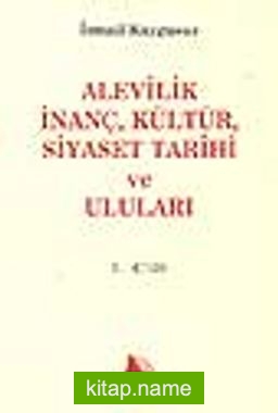 Alevilik İnanç, Kültür, Siyaset Tarihi ve Uluları (1.cilt)