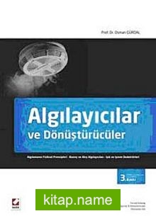 Algılayıcılar ve Dönüştürücüler Algılamanın Fiziksel Prensipleri – Basınç ve Akış Algılayıcıları Işık ve Işınım Dedektörleri