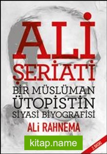 Ali Şeriatı  Bir Müslüman Ütopistin Siyasi Biyografisi