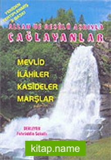 Allah ve Resulü Aşkıyle Çağlayanlar (Mevlüt-İlahiler-Kasideler-Marşlar)