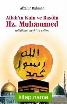 Allah’ın Kulu ve Rasulü Hz. Muhammed Sallallahu Aleyhi ve Sellem