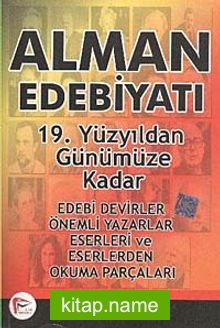 Alman Edebiyatı 19. Yüzyıldan Günümüze Kadar Edebi Devirler-Önemli Yazarlar-Eserleri ve Eserlerden Okuma Parçaları