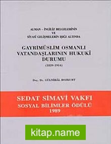 Alman-İngiliz Belgelerinin ve Siyasi Gelişmelerin Işığı Altında Gayri Müslim Osmanlı Vatandaşlarının Hukuki Durumu (1839-1914)