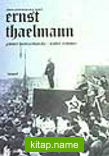 Alman Proletaryasının Önderi Ernst Thaelmann