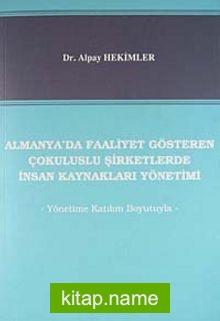 Almanya’da Faaliyet Gösteren Çokuluslu Şirketlerde İnsan Kaynakları Yönetimi / Yönetime Katılım Boyutuyla