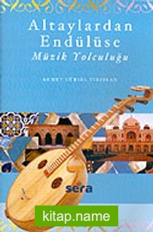 Altaylardan Endülüse Müzik Yolculuğu (Kitap + 2 CD)