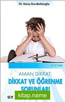 Aman Dikkat: Dikkat ve Öğrenme Sorunları