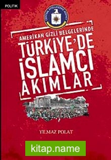 Amerikan Gizli Belgelerinde Türkiye’de İslamcı Akımlar