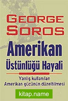 Amerikan Üstünlüğü Hayali  Yanlış Kullanılan Amerikan Gücünün Düzeltilmesi