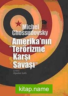 Amerika’nın “Terörizme Karşı Savaşı”