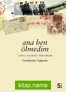 Ana Ben Ölmedim / 1. Dünya Savaşında Türk Esirleri