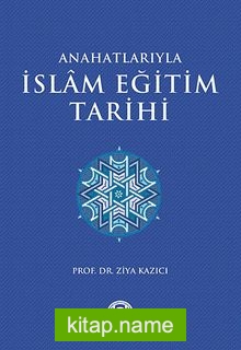 Ana Hatlarıyla İslam Eğitim Tarihi