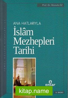 Ana Hatlarıyla İslam Mezhepleri Tarihi