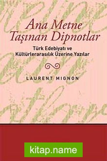 Ana Metne Taşınan Dipnotlar  Türk Edebiyatı ve Kültürelarasılık Üzerine Yazılar