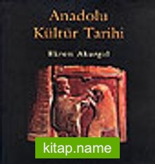 Anadolu Kültür Tarihi (Ciltli)