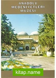 Anadolu Medeniyetleri Müzesi Müze Rehberi