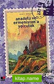 Anadolu ve Ermenistan’a Yolculuk